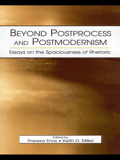 Book cover of Beyond Postprocess and Postmodernism: Essays on the Spaciousness of Rhetoric