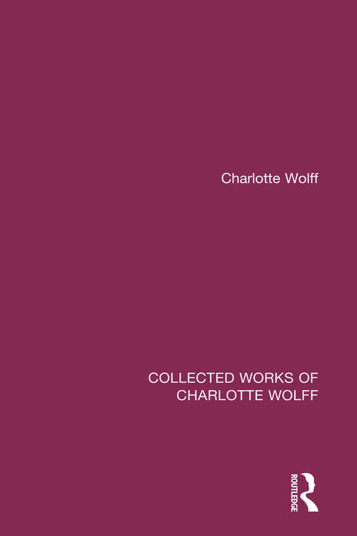 Book cover of Collected Works of Charlotte Wolff (Collected Works of Charlotte Wolff)