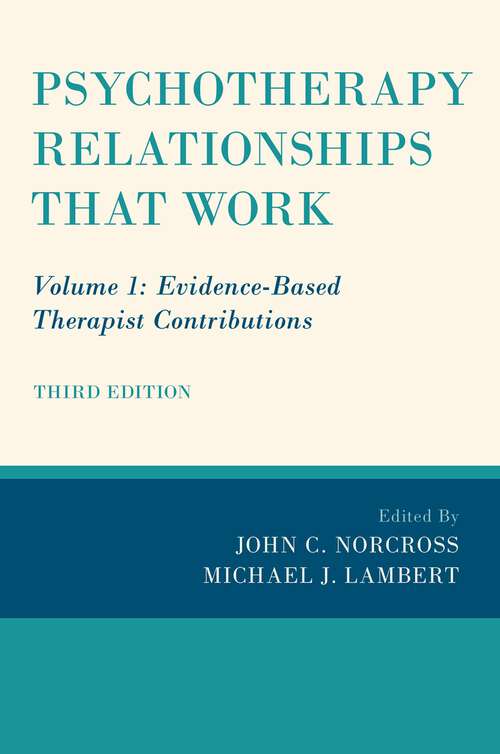 Book cover of Psychotherapy Relationships that Work: Volume 1: Evidence-Based Therapist Contributions