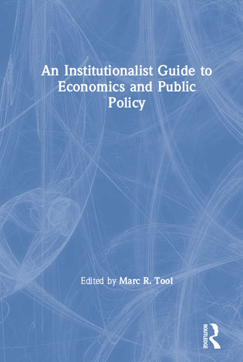 Book cover of An Institutionalist Guide to Economics and Public Policy