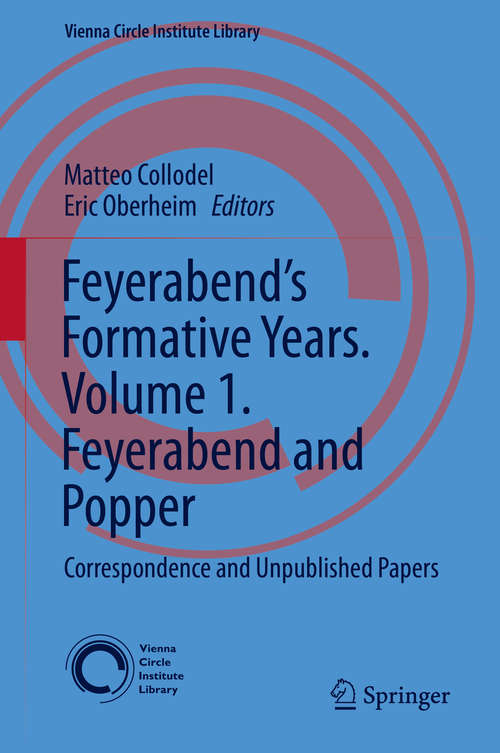 Book cover of Feyerabend’s Formative Years. Volume 1. Feyerabend and Popper: Correspondence and Unpublished Papers (1st ed. 2020) (Vienna Circle Institute Library #5)