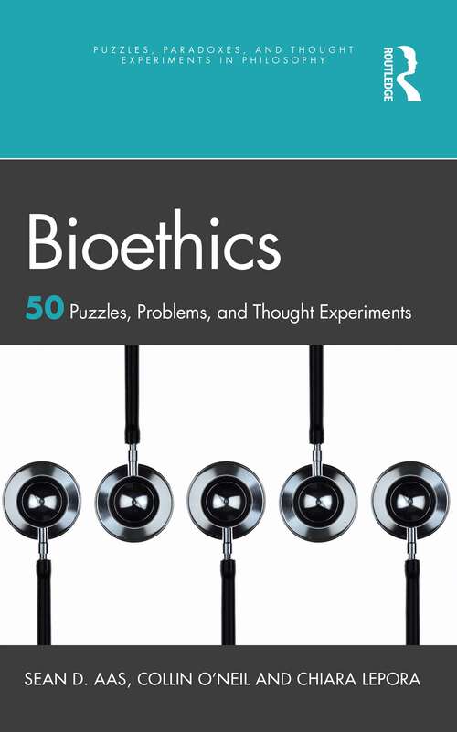 Book cover of Bioethics: 50 Puzzles, Problems, and Thought Experiments (Puzzles, Paradoxes, and Thought Experiments in Philosophy)