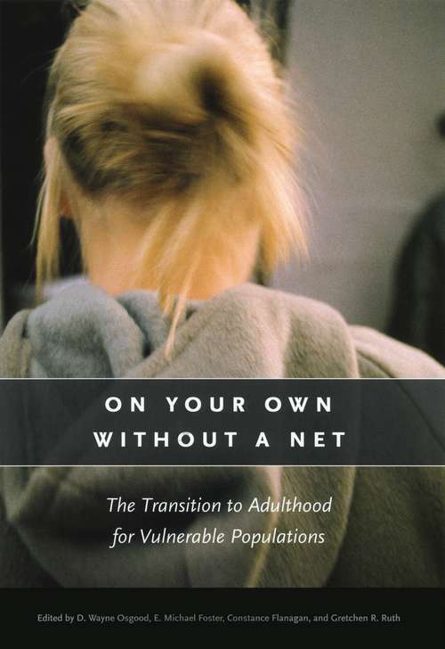 Book cover of On Your Own without a Net: The Transition to Adulthood for Vulnerable Populations (The John D. and Catherine T. MacArthur Foundation Series on Mental Health and Development)