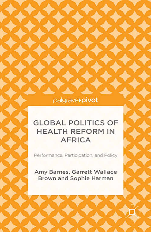 Book cover of Global Politics of Health Reform in Africa: Performance, Participation, and Policy (2015)