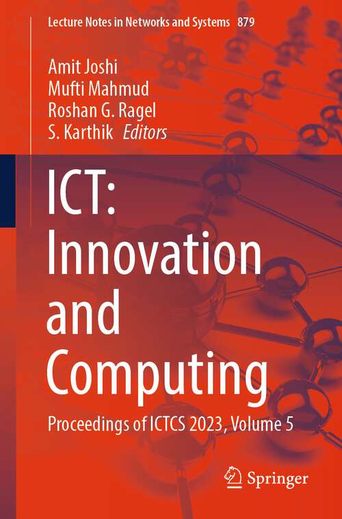 Book cover of ICT: Proceedings of ICTCS 2023, Volume 5 (2024) (Lecture Notes in Networks and Systems #879)