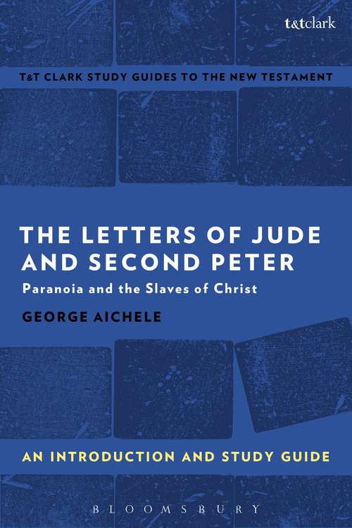 Book cover of The Letters of Jude and Second Peter: Paranoia and the Slaves of Christ (T&T Clark’s Study Guides to the New Testament)