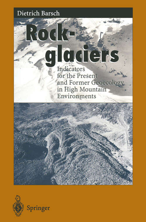 Book cover of Rockglaciers: Indicators for the Present and Former Geoecology in High Mountain Environments (1996) (Springer Series in Physical Environment #16)