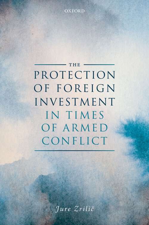 Book cover of The Protection of Foreign Investment in Times of Armed Conflict