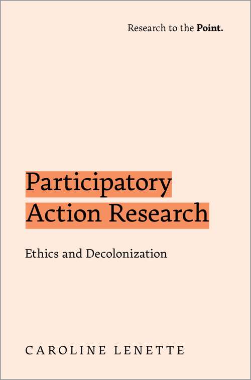 Book cover of Participatory Action Research: Ethics and Decolonization (Research to the Point)