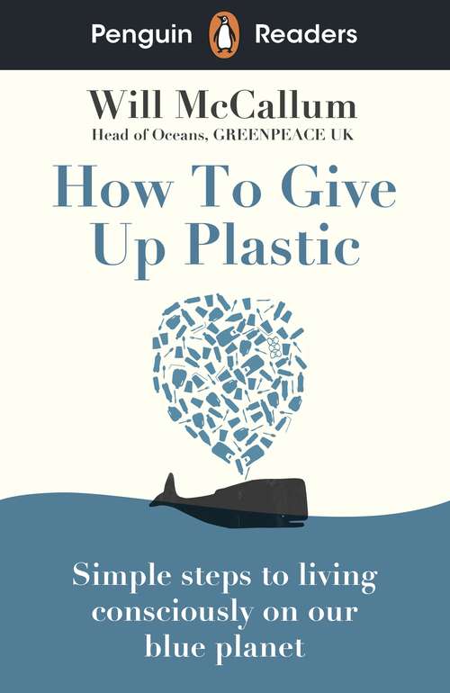 Book cover of Penguin Readers Level 5: How to Give Up Plastic (ELT Graded Reader)