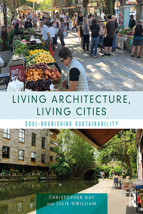 Book cover of Living Architecture, Living Cities: Soul-Nourishing Sustainability