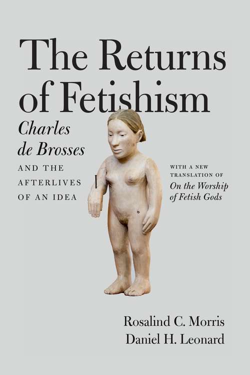 Book cover of The Returns of Fetishism: Charles de Brosses and the Afterlives of an Idea