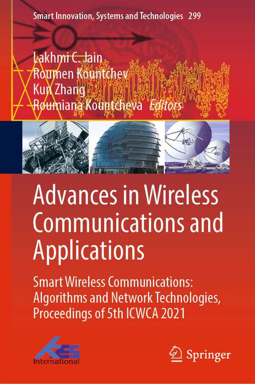 Book cover of Advances in Wireless Communications and Applications: Smart Wireless Communications: Algorithms and Network Technologies, Proceedings of 5th ICWCA 2021 (1st ed. 2023) (Smart Innovation, Systems and Technologies #299)
