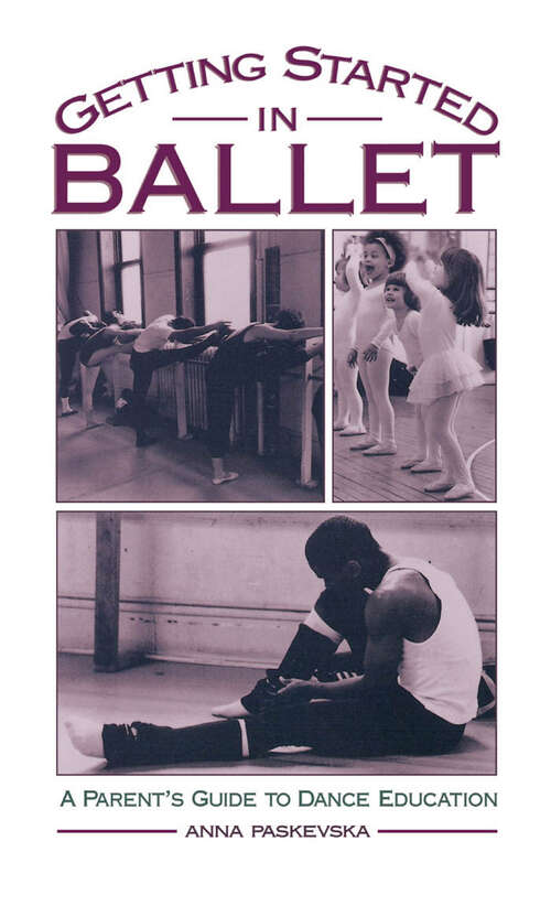 Book cover of Getting Started in Ballet: A Parent's Guide to Dance Education