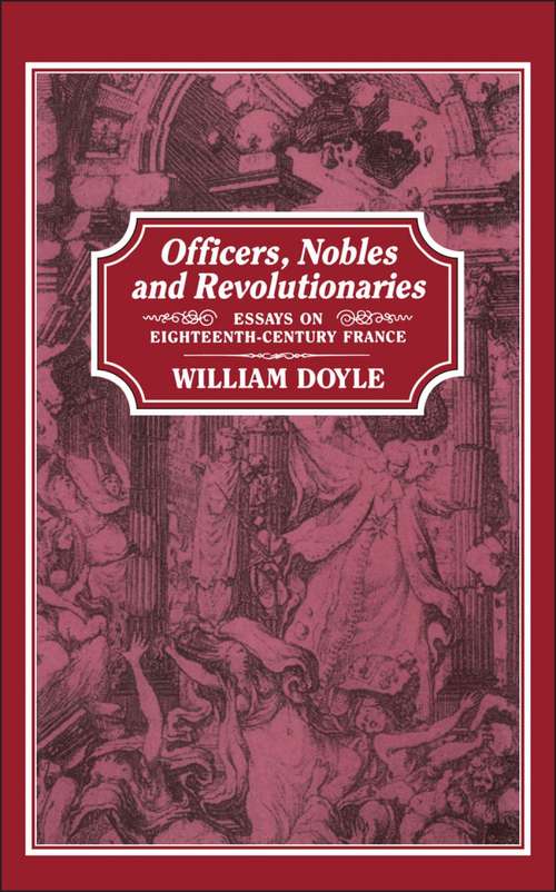 Book cover of Officers, Nobles and Revolutionaries: Essays on Eighteenth-Century France