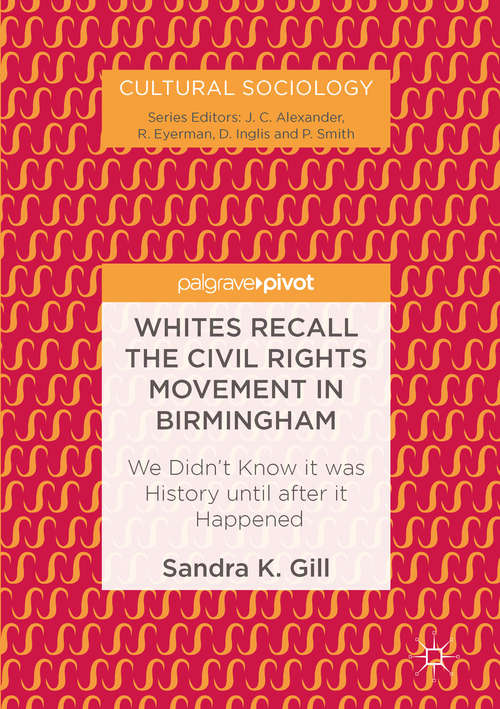 Book cover of Whites Recall the Civil Rights Movement in Birmingham: We Didn’t Know it was History until after it Happened