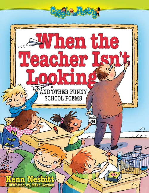 Book cover of When The Teacher Isn't Looking: And Other Funny School Poems (Giggle Poetry)