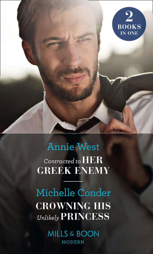 Book cover of Contracted To Her Greek Enemy / Crowning His Unlikely Princess: Contracted To Her Greek Enemy / Crowning His Unlikely Princess (ePub edition) (Mills And Boon Modern Ser.)