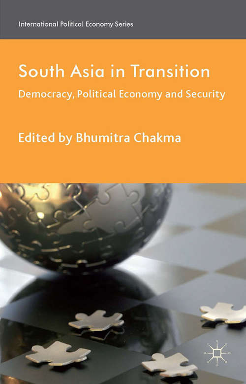 Book cover of South Asia in Transition: Democracy, Political Economy and Security (2014) (International Political Economy Series)