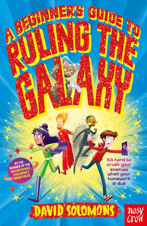 Book cover of A Beginner's Guide to Ruling the Galaxy: It’s hard to crush your enemies when your homework’s due… (Beginner's Guide to Ruling the Galaxy #1)