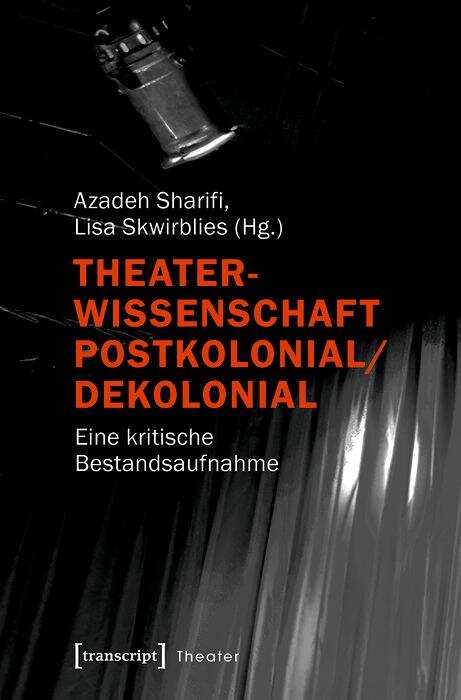 Book cover of Theaterwissenschaft Postkolonial/dekolonial: Eine Kritische Bestandsaufnahme (Theater Ser. #142)