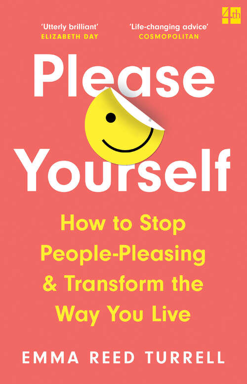 Book cover of Please Yourself: How To Stop People-pleasing And Transform The Way You Live