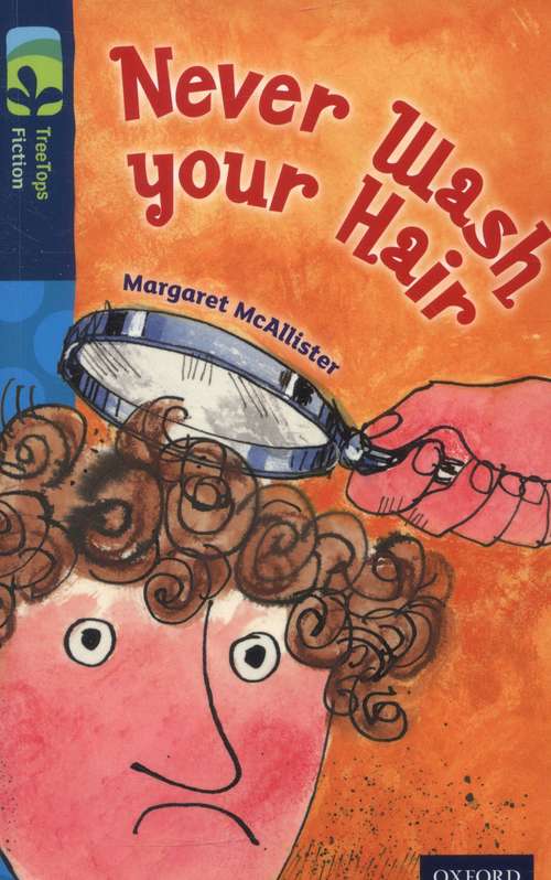 Book cover of Oxford Reading Tree, Level 14, TreeTops Fiction, Pack A: Never Wash Your Hair (2014 edition) (PDF)