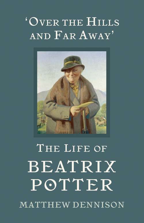 Book cover of Over the Hills and Far Away: The Life of Beatrix Potter