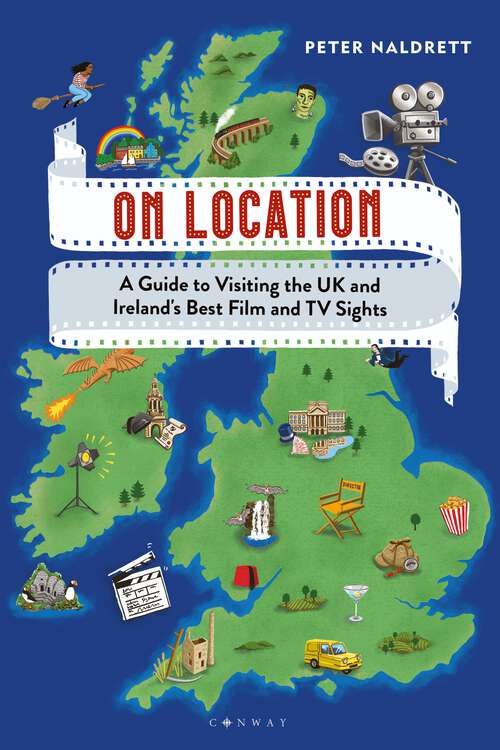 Book cover of On Location: A Guide to Visiting the UK and Ireland's Best Film and TV Sights