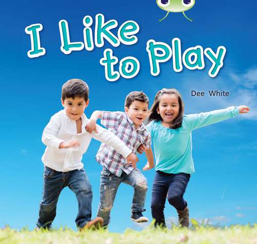 Book cover of Bug Club, Yellow C: I Like to Play (PDF)