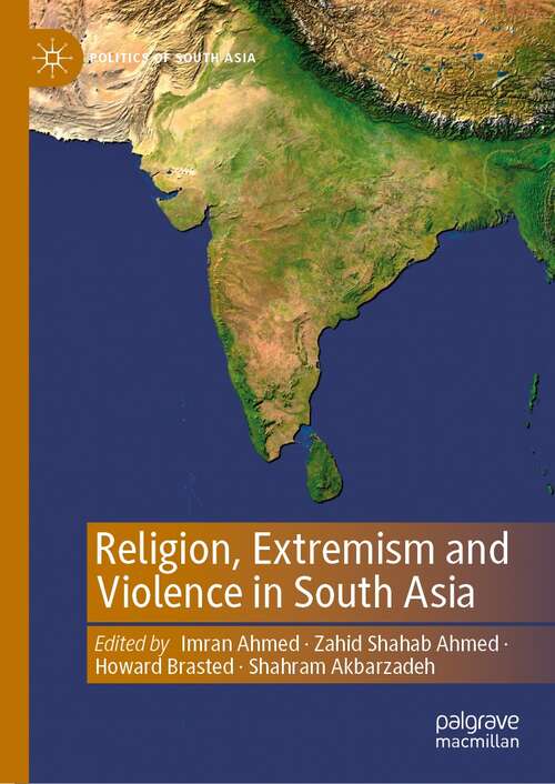 Book cover of Religion, Extremism and Violence in South Asia (1st ed. 2022) (Politics of South Asia)