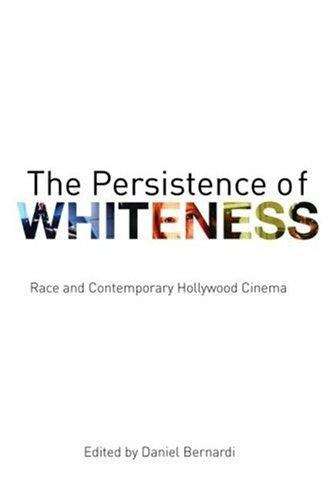Book cover of The Persistence of Whiteness: Race and Contemporary Hollywood Cinema