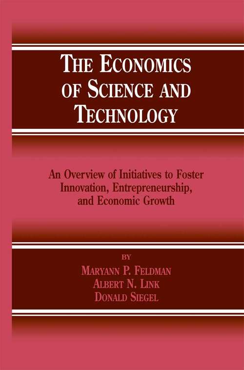Book cover of The Economics of Science and Technology: An Overview of Initiatives to Foster Innovation, Entrepreneurship, and Economic Growth (2002) (Economics Of Science, Technology And Innovation Ser. #2)