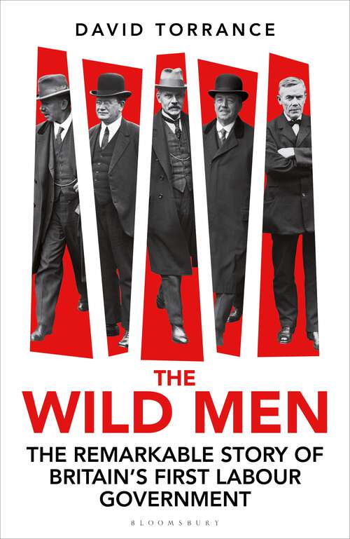 Book cover of The Wild Men: The Remarkable Story of Britain's First Labour Government