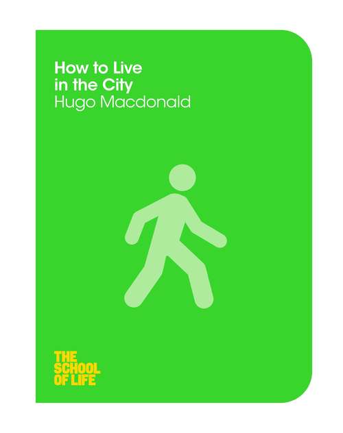 Book cover of How to Live in the City (The School of Life #12)