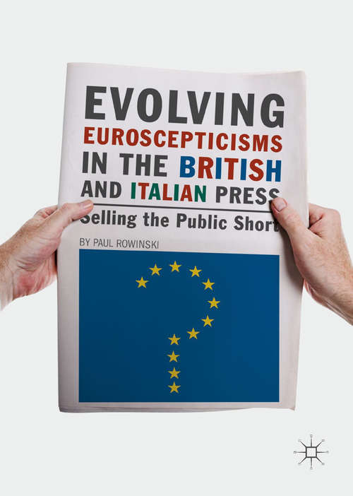 Book cover of Evolving Euroscepticisms in the British and Italian Press: Selling the Public Short