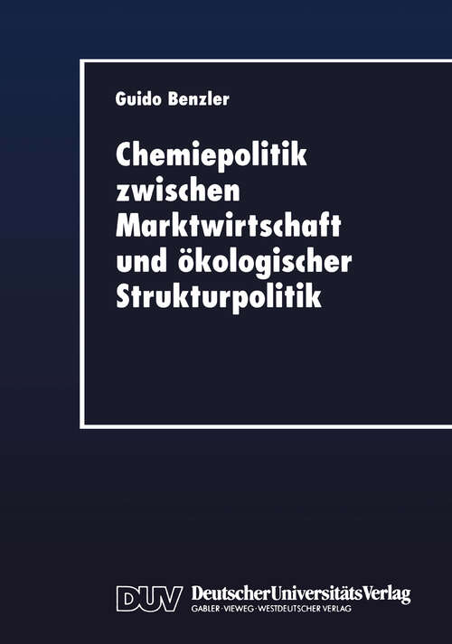 Book cover of Chemiepolitik zwischen Marktwirtschaft und ökologischer Strukturpolitik: Ein ökonomischer Beitrag zum Umgang mit Produktrisiken in der Chemischen Industrie (1998) (DUV Wirtschaftswissenschaft)