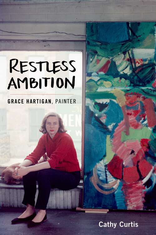 Book cover of Restless Ambition: Grace Hartigan, Painter
