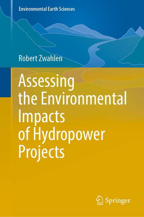 Book cover of Assessing the Environmental Impacts of Hydropower Projects (1st ed. 2022) (Environmental Earth Sciences)