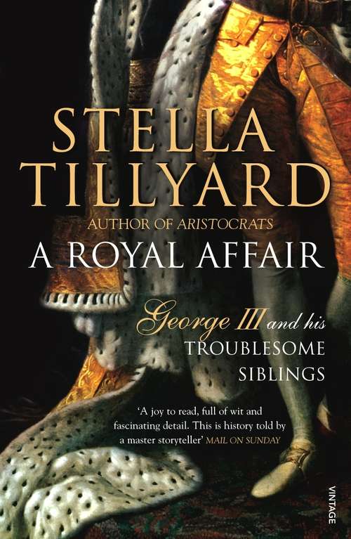 Book cover of A Royal Affair: George III and his Troublesome Siblings