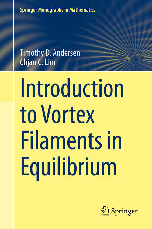 Book cover of Introduction to Vortex Filaments in Equilibrium (2014) (Springer Monographs in Mathematics)