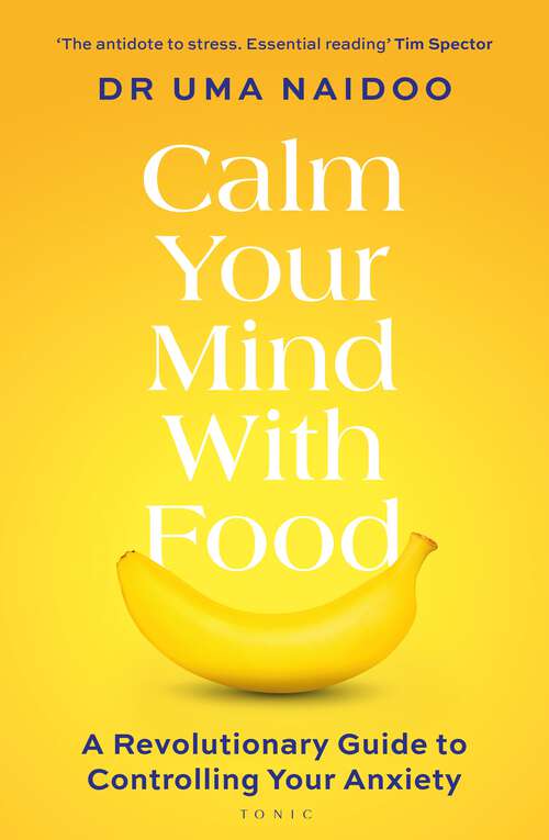 Book cover of Calm Your Mind with Food: A Revolutionary Guide to Controlling Your Anxiety