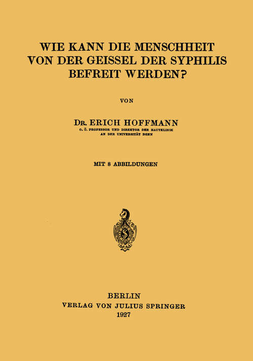Book cover of Wie Kann die Menschheit von der Geissel der Syphilis Befreit Werden? (1927)