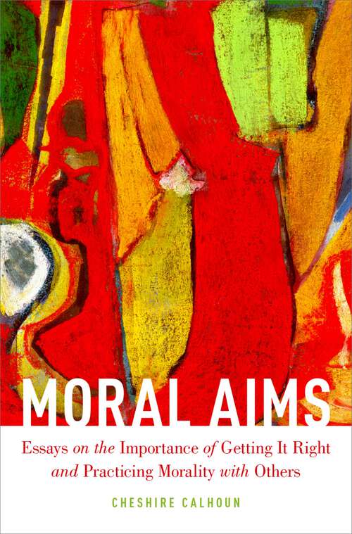 Book cover of Moral Aims: Essays on the Importance of Getting It Right and Practicing Morality with Others