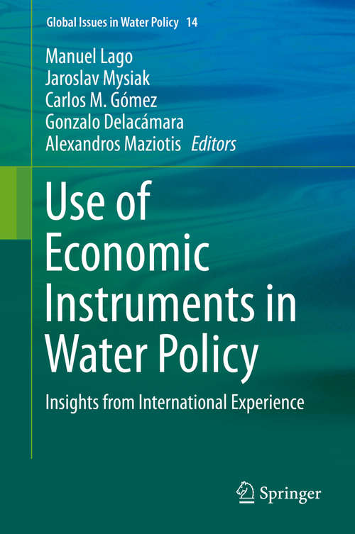 Book cover of Use of Economic Instruments in Water Policy: Insights from International Experience (1st ed. 2015) (Global Issues in Water Policy #14)