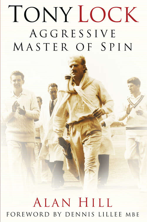 Book cover of Tony Lock: Aggressive Master of Spin