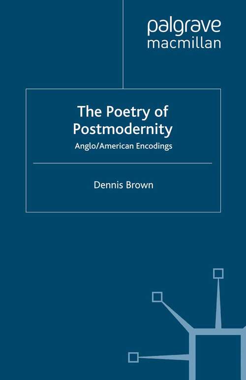 Book cover of The Poetry of Postmodernity: Anglo/American Encodings (1994)