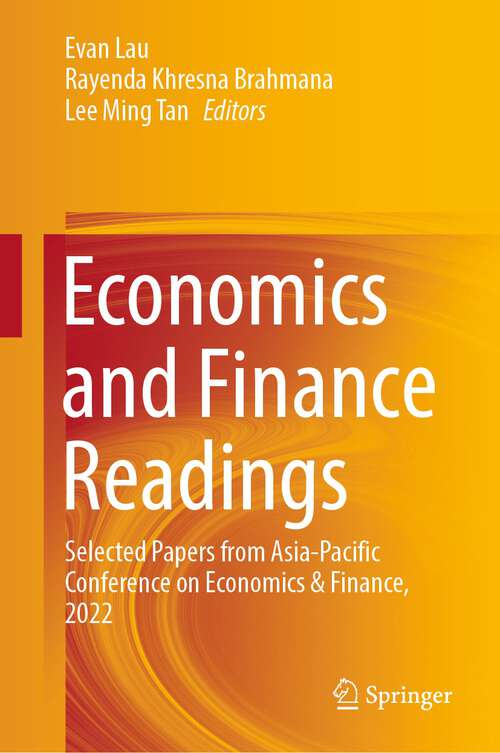 Book cover of Economics and Finance Readings: Selected Papers from Asia-Pacific Conference on Economics & Finance, 2022 (1st ed. 2023)