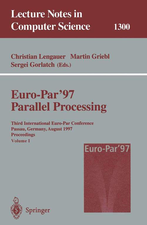 Book cover of Euro-Par’97 Parallel Processing: Third International Euro-Par Conference, Passau, Germany, August 26–29, 1997, Proceedings (1997) (Lecture Notes in Computer Science #1300)