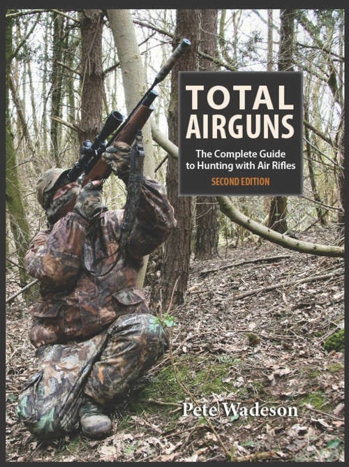 Book cover of Total Airguns: The Complete Guide To Hunting With Air Rifles (2)
